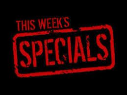 This Week’s Specials!