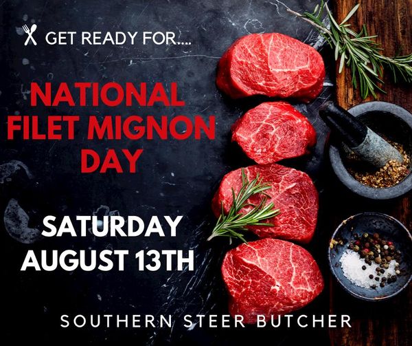 National Filet Mignon Day- Saturday 8/13!
